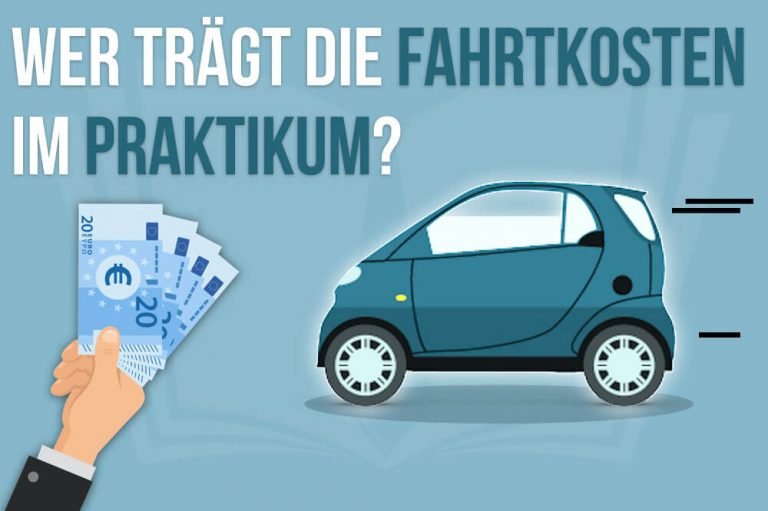 Wer zahlt die Fahrtkosten im Praktikum?