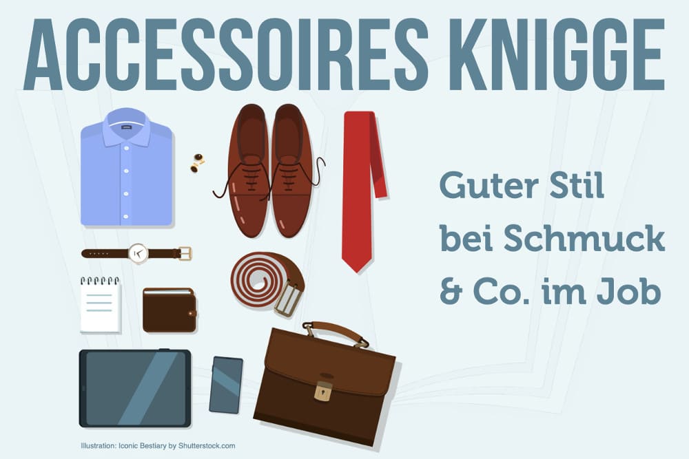 Accessoires-Knigge: 12 wichtige Regeln für den Job