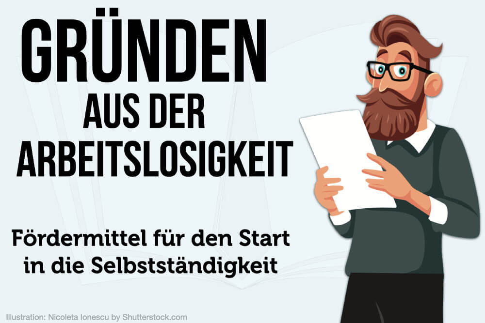 Gründen aus der Arbeitslosigkeit: Förderung & Tipps