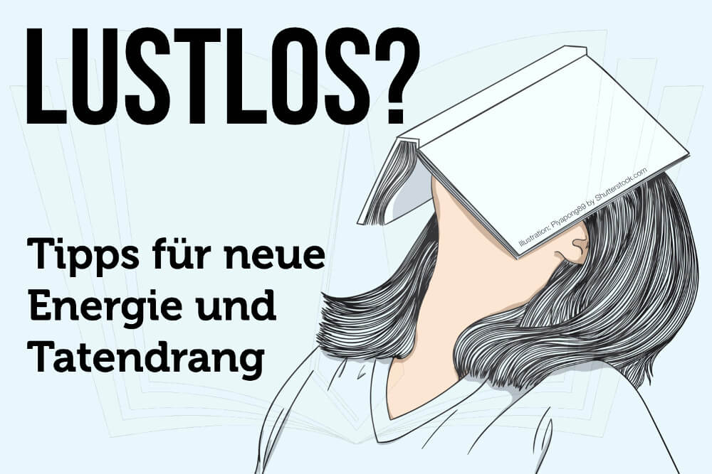 Lustlos? Das sollten Sie jetzt tun!