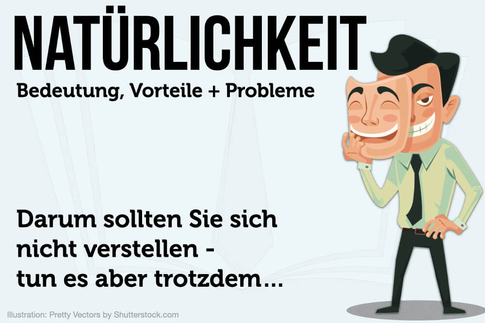 Natürlichkeit: Sind Sie noch Sie selbst?