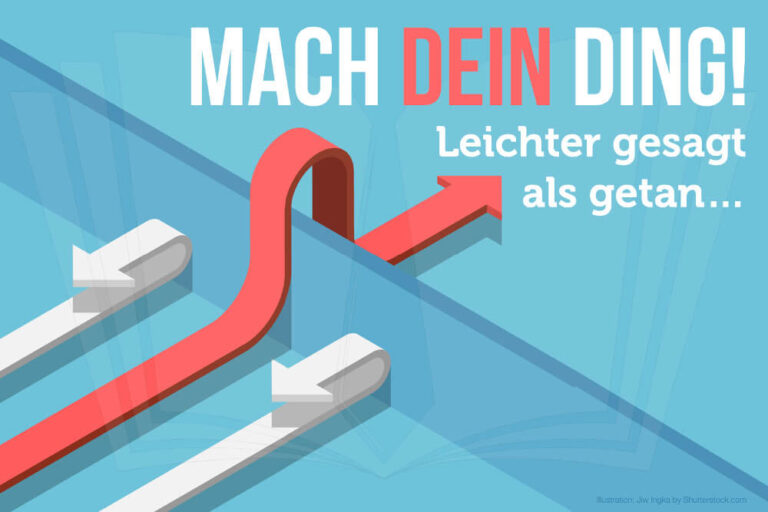 Mach dein Ding: Bedeutung, Sprüche & Herausforderungen